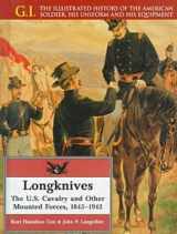 9780791053676-0791053679-Longknives: The U.S. Cavalry and Other Mounted Forces, 1845-1942 (G.i. Series)