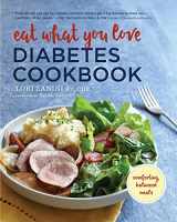 9781943451449-1943451443-Eat What You Love Diabetic Cookbook: Comforting, Balanced Meals