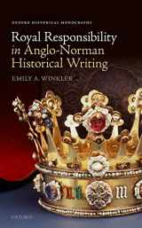 9780198812388-0198812388-Royal Responsibility in Anglo-Norman Historical Writing (Oxford Historical Monographs)