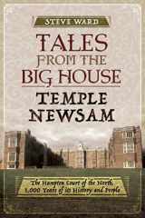 9781473893351-1473893356-Tales from the Big House: Temple Newsam: The Hampton Court of the North, 1,000 years of its history and people