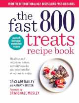 9781780726328-1780726325-The Fast 800 Treats Recipe Book: Healthy and delicious bakes, savoury snacks and desserts for everyone to enjoy