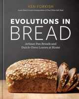 9781984860378-1984860372-Evolutions in Bread: Artisan Pan Breads and Dutch-Oven Loaves at Home [A baking book]