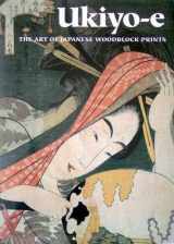 9780831761165-0831761164-Ukiyo-E: The Art of Japanese Woodblock Prints
