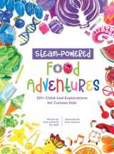 9781947001763-1947001760-STEAM-Powered Food Adventures: 101+ Child-Led Explorations for Curious Kids