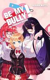 9781732669185-173266918X-Be My Bully!: The Permanent Record