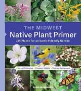 9781604699920-1604699922-The Midwest Native Plant Primer: 225 Plants for an Earth-Friendly Garden