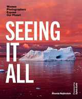 9781957183305-1957183306-Seeing It All: Women Photographers Expose our Planet