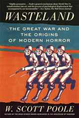 9781640092662-1640092668-Wasteland: The Great War and the Origins of Modern Horror