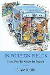 9781916426825-1916426824-In Foreign Fields: How Not To Move To France
