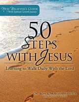 9780998271125-0998271128-50 Steps With Jesus: Learning to Walk Daily With the Lord: New Believers Guide, A 7 Week Spiritual Growth Journey