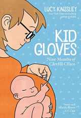 9781626728080-1626728089-Kid Gloves: Nine Months of Careful Chaos