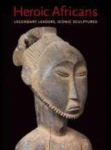 9780300175844-0300175841-Heroic Africans: Legendary Leaders, Iconic Sculptures
