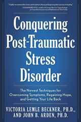 9781592333097-1592333095-Conquering Post-Traumatic Stress Disorder: The Newest Techniques for Overcoming Symptoms, Regaining Hope, and Getting Your Life Back