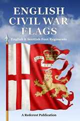 9781999667719-1999667719-English Civil War Flags: English & Scottish Foot Regiments