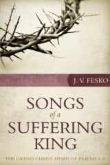 9781601783103-1601783108-Songs of a Suffering King: The Grand Christ Hymn of Psalms 1 8
