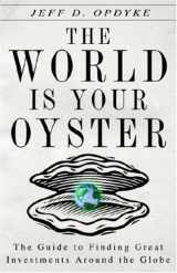 9780307381040-0307381048-The World Is Your Oyster: The Guide to Finding Great Investments Around the Globe