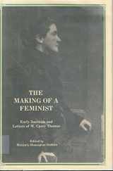 9780873382328-0873382323-The Making of a Feminist: Early Journals and Letters of M. Carey Thomas