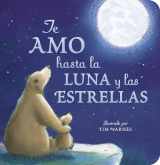 9781664350908-166435090X-Te Amo hasta la Luna y las Estrellas (I Love You to the Moon and Back - Spanish Edition)