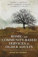 9780231177696-0231177690-Home- and Community-Based Services for Older Adults: Aging in Context
