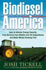 9780970722744-0970722745-Biodiesel America: How to Achieve Energy Security, Free America from Middle-east Oil Dependence And Make Money Growing Fuel