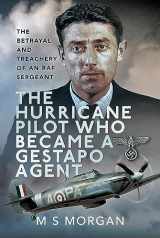 9781399035613-1399035614-The Hurricane Pilot Who Became a Gestapo Agent: The Betrayal and Treachery of an RAF Sergeant