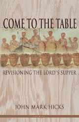 9780971428973-0971428972-Come to the Table: Revisioning the Lord's Supper