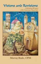 9781935257097-1935257099-Visions and Revisions, Celebrating 800 Years of the Franciscan Way of Life