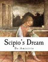 9781981291854-1981291857-Scipio's Dream: De Amicitia (Classic Cicero)