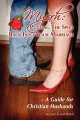 9781603831758-1603831754-Myrrh: Putting the Spice Back into Marriage - a Guide for Christian Husbands