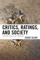 9780742547032-0742547035-Critics, Ratings, and Society: The Sociology of Reviews