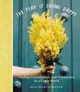 9780310094890-0310094895-The Year of Living Happy: Finding Contentment and Connection in a Crazy World