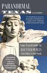 9781098754020-1098754026-Paranormal Texas: Your Travel Guide to Haunted Places near Dallas & Fort Worth, (2nd Edition)
