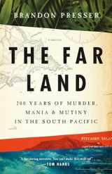 9781541758575-1541758579-The Far Land: 200 Years of Murder, Mania, and Mutiny in the South Pacific