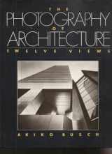9780442211097-0442211090-The Photography Of Architecture: Twelve Views