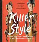 9781771472531-1771472537-Killer Style: How Fashion Has Injured, Maimed, and Murdered Through History
