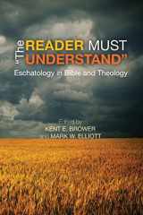 9781625643490-1625643497-The Reader Must Understand: Eschatology in Bible and Theology