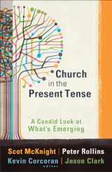 9781587432996-1587432994-Church in the Present Tense: A Candid Look at What's Emerging (ēmersion: Emergent Village resources for communities of faith) (ēmersion: Emergent Village resources for communities of faith)