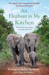 9781250220141-1250220149-An Elephant in My Kitchen: What the Herd Taught Me About Love, Courage and Survival (Elephant Whisperer, 2)