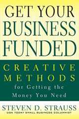 9780470928110-0470928115-Get Your Business Funded: Creative Methods for Getting the Money You Need