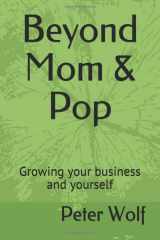 9781981075737-1981075739-Beyond Mom & Pop: Growing your business and yourself