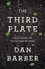 9781594204074-1594204071-The Third Plate: Field Notes on the Future of Food