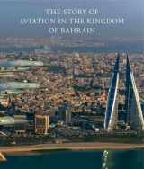 9780946219216-0946219214-The Story of Aviation in the Kingdom of Bahrain