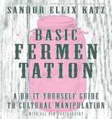 9781621068723-1621068722-Basic Fermentation: A Do-It-Yourself Guide to Cultural Manipulation (Good Life)