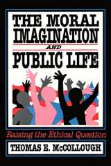 9780934540858-0934540853-The Moral Imagination and Public Life: Raising the Ethical Question (Chatham House Studies in Political Thinking)