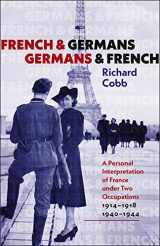 9780874512250-0874512255-French and Germans, Germans and French: A Personal Interpretation of France under Two Occupations, 1914–1918 / 1940–1944 (The Tauber Institute Series for the Study of European Jewry)
