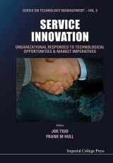 9781860943676-1860943675-SERVICE INNOVATION: ORGANIZATIONAL RESPONSES TO TECHNOLOGICAL OPPORTUNITIES AND MARKET IMPERATIVES (Series on Technology Management)