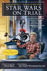 9781942952046-194295204X-Star Wars on Trial: The Force Awakens Edition: Science Fiction and Fantasy Writers Debate the Most Popular Science Fiction Films of All Time (Smart Pop)