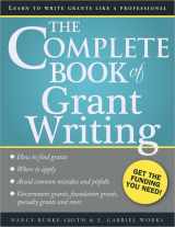 9781402267291-1402267290-The Complete Book of Grant Writing: Learn to Write Grants Like a Professional (Includes 20 Samples of Grant Proposals and More for Nonprofits, Educators, Artists, Businesses, and Entrepreneurs)