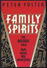 9780921912026-0921912021-Family Spirits: The Bacardi Saga: Rum, Riches and Revolution