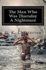 9781984363886-1984363883-The Man Who Was Thursday A Nightmare by G. K. Chesterton: The Man Who Was Thursday A Nightmare by G. K. Chesterton